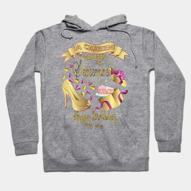 A Queen Was Born In September Happy Birthday To Me Hoodie by Designoholic